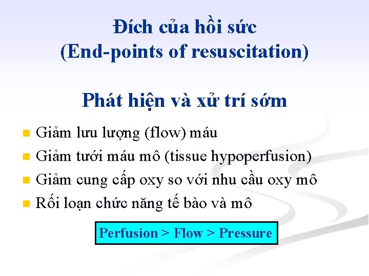 Đích của hồi sức (End-points of resuscitation) Phát hiện và xử trí sớm n