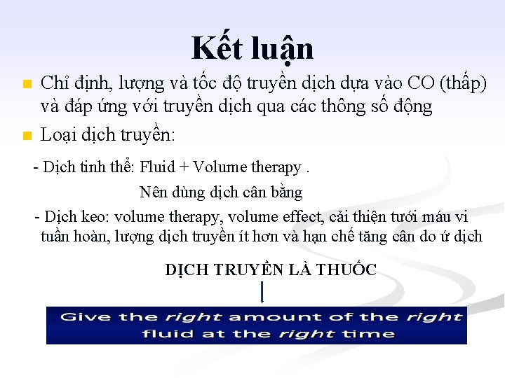 Kết luận n n Chỉ định, lượng và tốc độ truyền dịch dựa vào