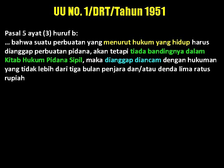 UU NO. 1/DRT/Tahun 1951 Pasal 5 ayat (3) huruf b: … bahwa suatu perbuatan