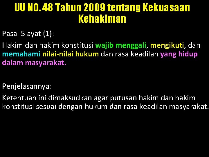 UU NO. 48 Tahun 2009 tentang Kekuasaan Kehakiman Pasal 5 ayat (1): Hakim dan