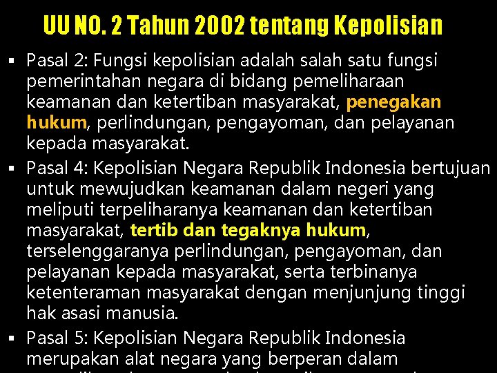 UU NO. 2 Tahun 2002 tentang Kepolisian § Pasal 2: Fungsi kepolisian adalah satu