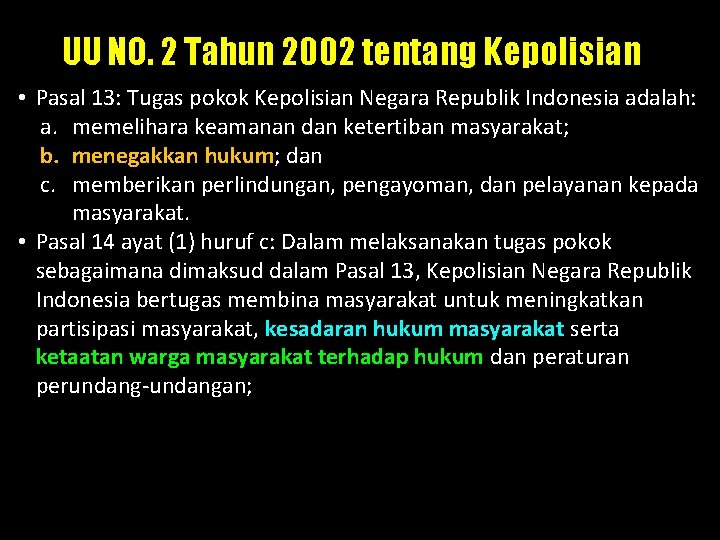 UU NO. 2 Tahun 2002 tentang Kepolisian • Pasal 13: Tugas pokok Kepolisian Negara