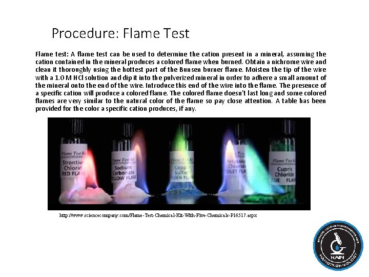Procedure: Flame Test Flame test: A flame test can be used to determine the