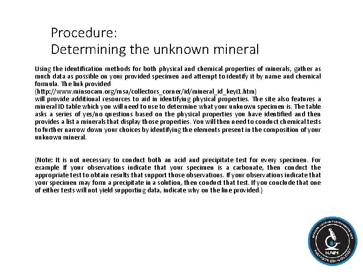 Procedure: Determining the unknown mineral Using the identification methods for both physical and chemical