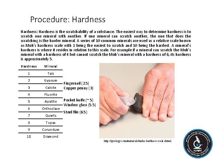 Procedure: Hardness: Hardness is the scratchability of a substance. The easiest way to determine