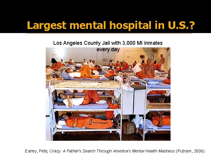 Largest mental hospital in U. S. ? Los Angeles County Jail with 3, 000