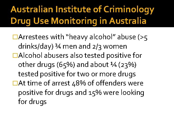 Australian Institute of Criminology Drug Use Monitoring in Australia �Arrestees with “heavy alcohol” abuse