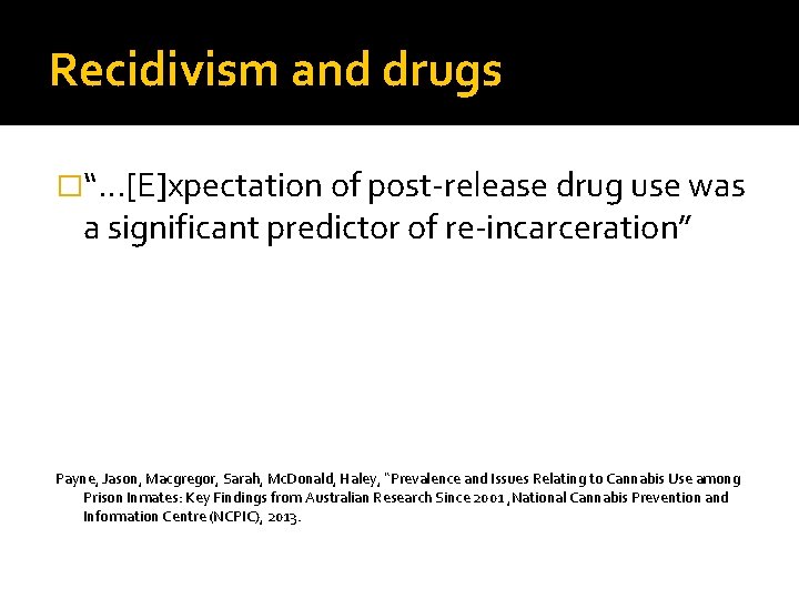 Recidivism and drugs �“…[E]xpectation of post-release drug use was a significant predictor of re-incarceration”