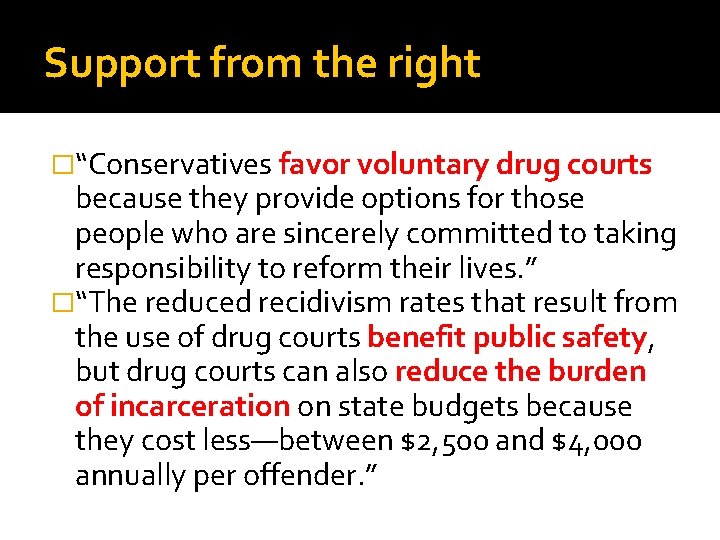 Support from the right �“Conservatives favor voluntary drug courts because they provide options for