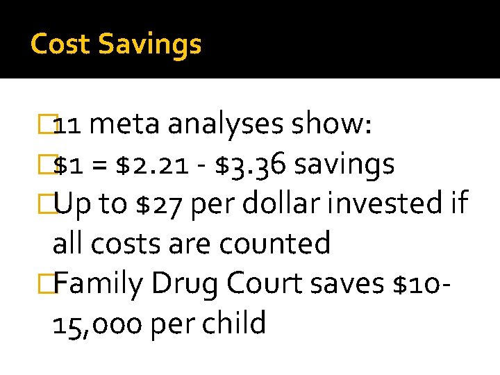 Cost Savings � 11 meta analyses show: �$1 = $2. 21 - $3. 36