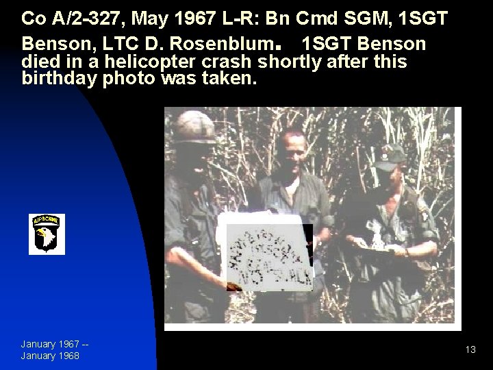 Co A/2 -327, May 1967 L-R: Bn Cmd SGM, 1 SGT Benson, LTC D.