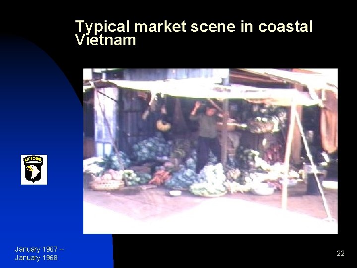 Typical market scene in coastal Vietnam January 1967 -January 1968 22 