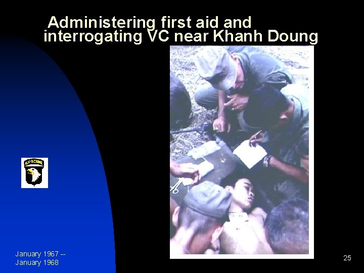 Administering first aid and interrogating VC near Khanh Doung January 1967 -January 1968 25