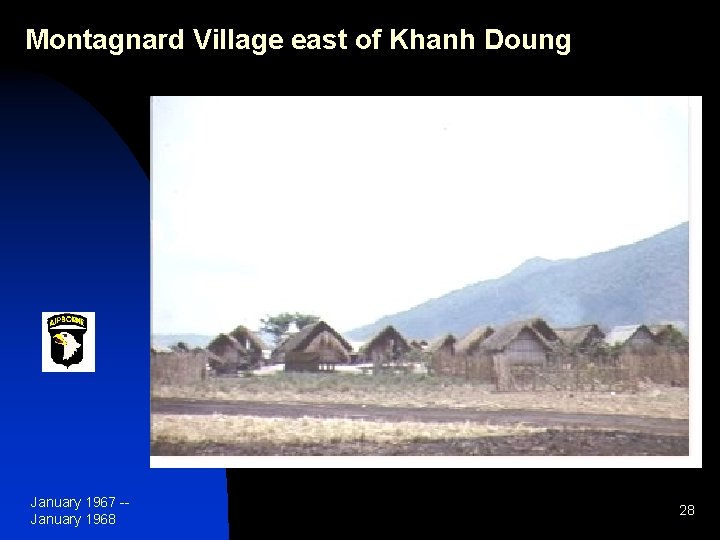 Montagnard Village east of Khanh Doung January 1967 -January 1968 28 