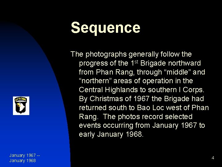 Sequence The photographs generally follow the progress of the 1 st Brigade northward from