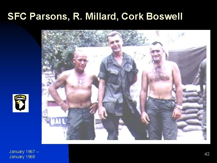 SFC Parsons, R. Millard, Cork Boswell January 1967 -January 1968 42 