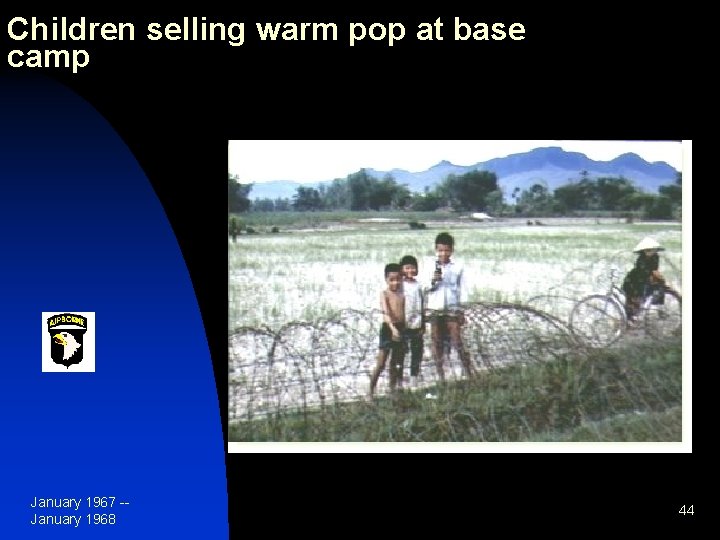 Children selling warm pop at base camp January 1967 -January 1968 44 