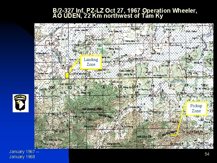 B/2 -327 Inf, PZ-LZ Oct 27, 1967 Operation Wheeler, AO UDEN, 22 Km northwest