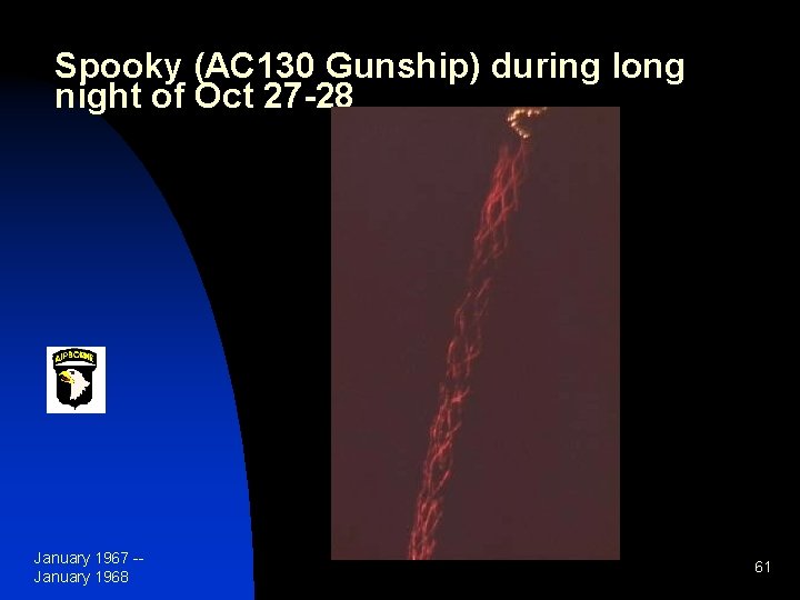 Spooky (AC 130 Gunship) during long night of Oct 27 -28 January 1967 -January