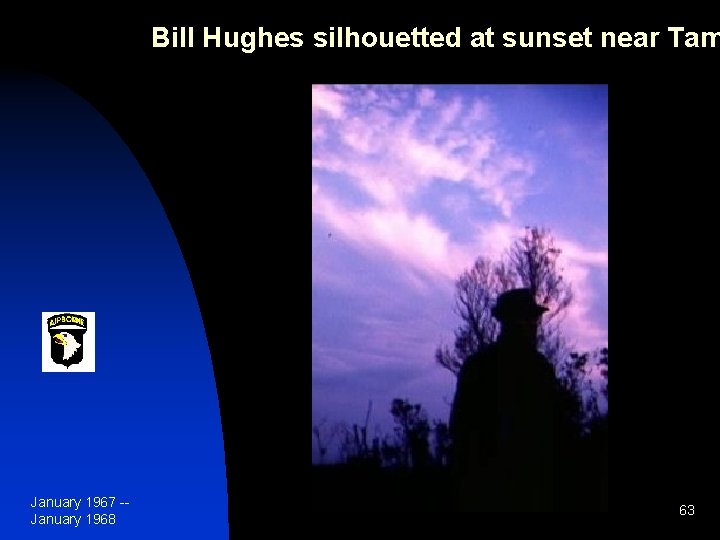 Bill Hughes silhouetted at sunset near Tam January 1967 -January 1968 63 