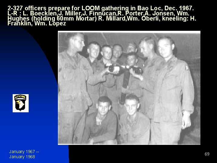 2 -327 officers prepare for LOOM gathering in Bao Loc, Dec. 1967. L-R :