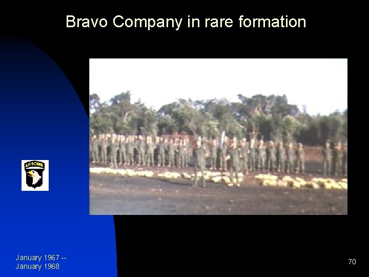 Bravo Company in rare formation January 1967 -January 1968 70 