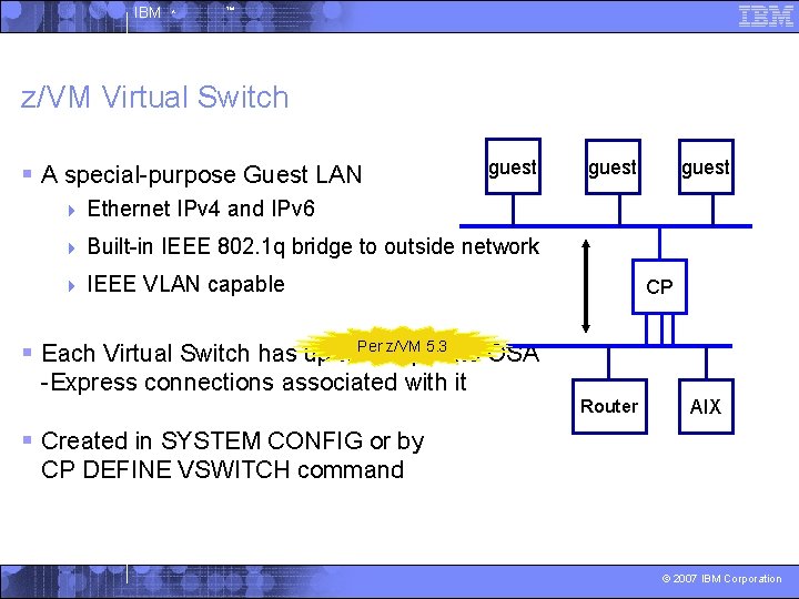 IBM ^ ™ z/VM Virtual Switch § A special-purpose Guest LAN guest 4 Ethernet