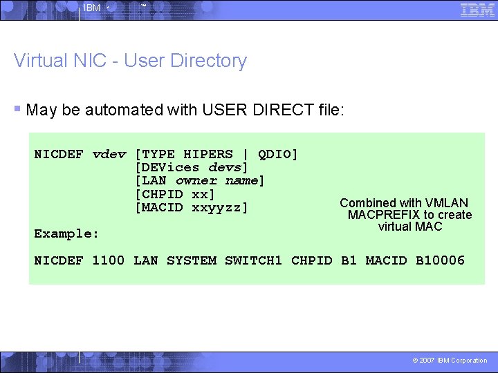 IBM ^ ™ Virtual NIC - User Directory § May be automated with USER