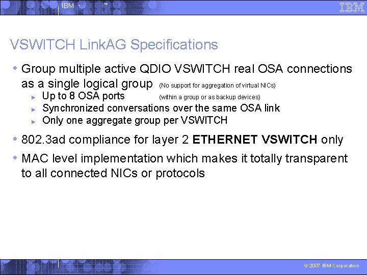 IBM ^ ™ VSWITCH Link. AG Specifications • Group multiple active QDIO VSWITCH real
