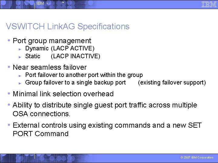 IBM ^ ™ VSWITCH Link. AG Specifications • Port group management ► ► Dynamic