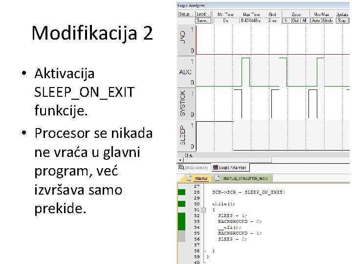 Modifikacija 2 • Aktivacija SLEEP_ON_EXIT funkcije. • Procesor se nikada ne vraća u glavni