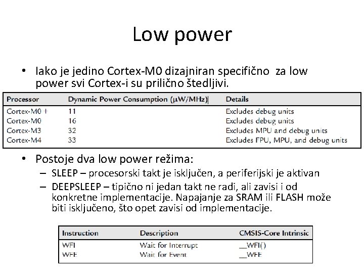 Low power • Iako je jedino Cortex-M 0 dizajniran specifično za low power svi