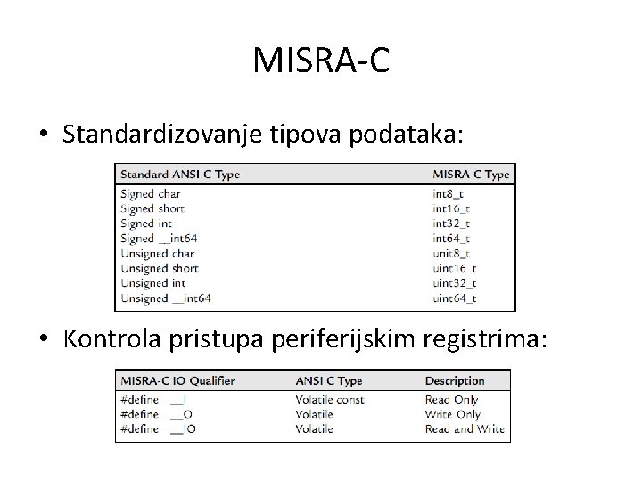 MISRA-C • Standardizovanje tipova podataka: • Kontrola pristupa periferijskim registrima: 