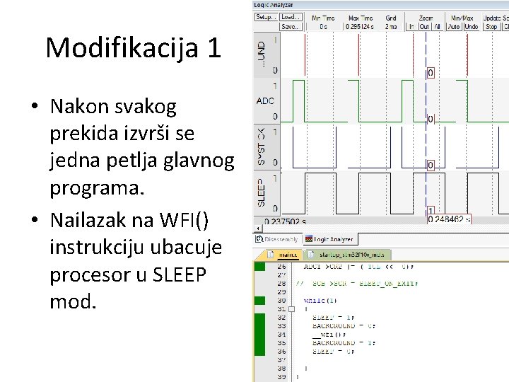 Modifikacija 1 • Nakon svakog prekida izvrši se jedna petlja glavnog programa. • Nailazak