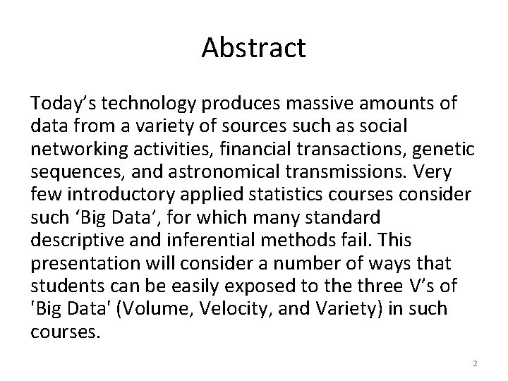 Abstract Today’s technology produces massive amounts of data from a variety of sources such