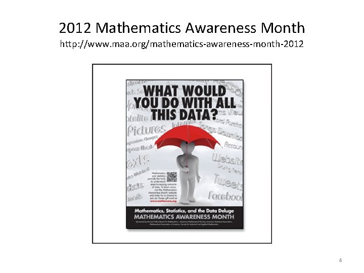 2012 Mathematics Awareness Month http: //www. maa. org/mathematics-awareness-month-2012 4 