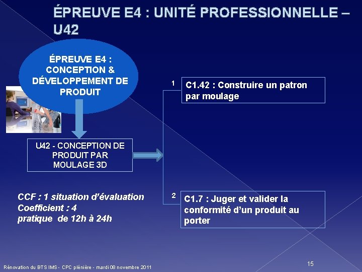 ÉPREUVE E 4 : UNITÉ PROFESSIONNELLE – U 42 ÉPREUVE E 4 : CONCEPTION