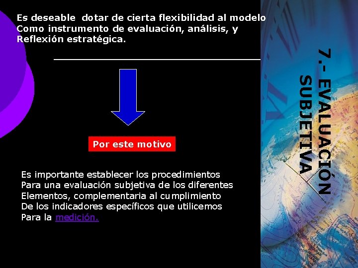 Es deseable dotar de cierta flexibilidad al modelo Como instrumento de evaluación, análisis, y