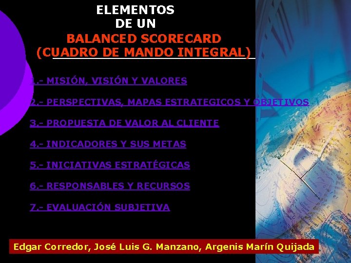 ELEMENTOS DE UN BALANCED SCORECARD (CUADRO DE MANDO INTEGRAL) 1. - MISIÓN, VISIÓN Y