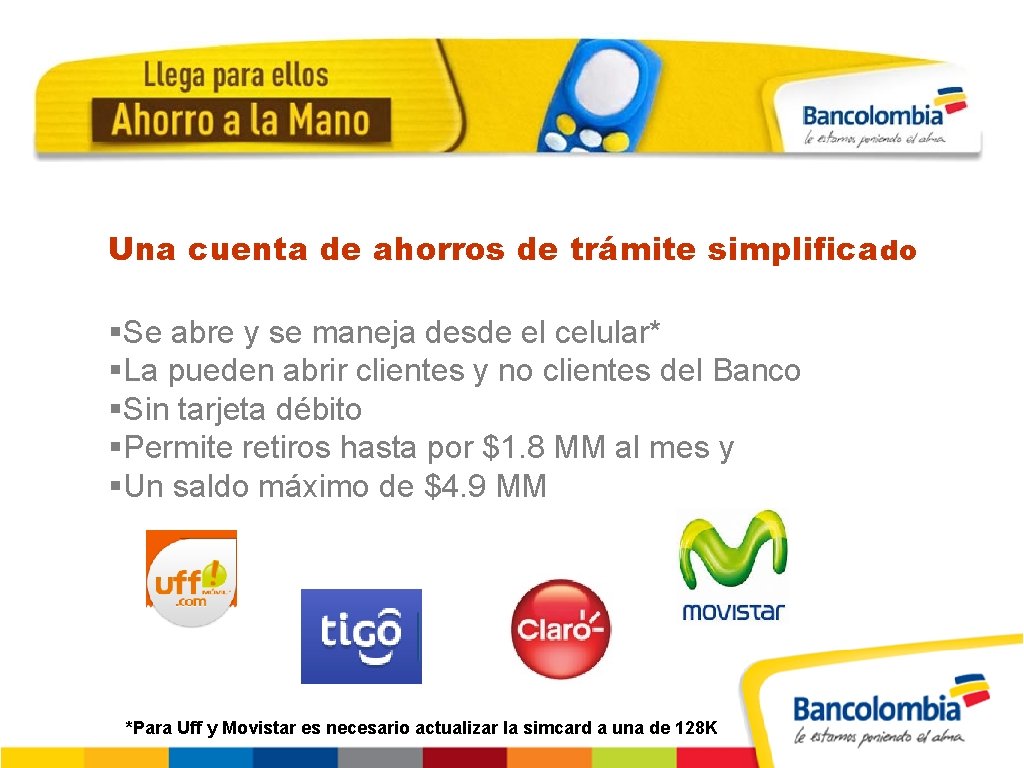 Una cuenta de ahorros de trámite simplificado §Se abre y se maneja desde el