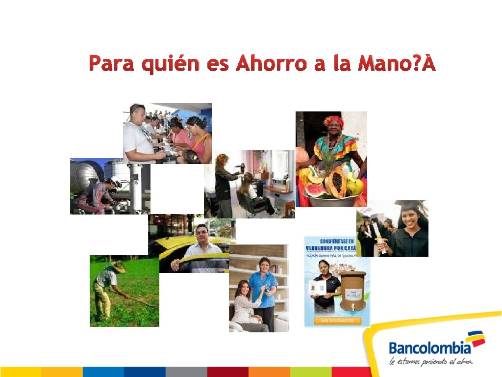 Para quién es Ahorro a la Mano? 