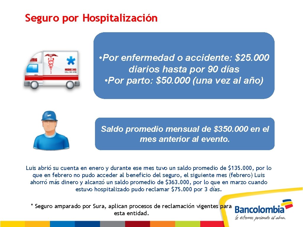 Seguro por Hospitalización • Por enfermedad o accidente: $25. 000 diarios hasta por 90