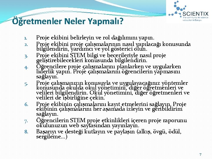 Öğretmenler Neler Yapmalı? 1. 2. 3. 4. 5. 6. 7. 8. Proje ekibini belirleyin