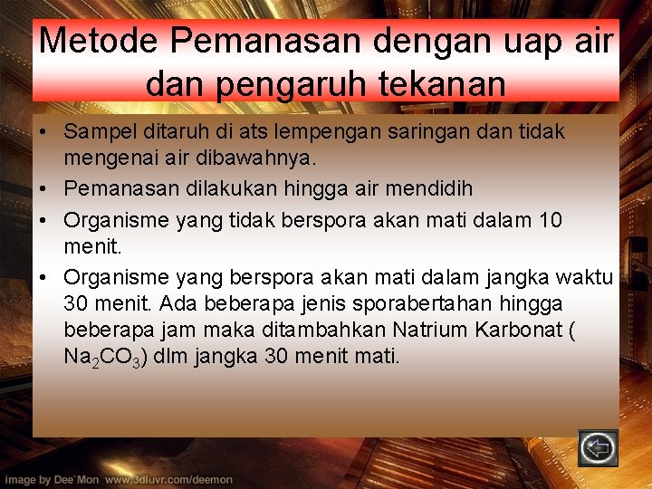 Metode Pemanasan dengan uap air dan pengaruh tekanan • Sampel ditaruh di ats lempengan