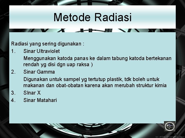 Metode Radiasi yang sering digunakan : 1. Sinar Ultraviolet Menggunakan katoda panas ke dalam
