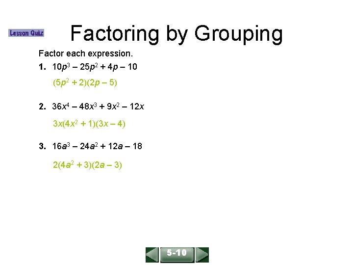 ALGEBRA 1 LESSON 9 -8 Factoring by Grouping Factor each expression. 1. 10 p