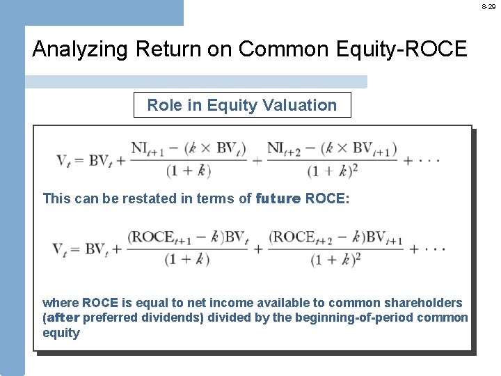 8 -29 Analyzing Return on Common Equity-ROCE Role in Equity Valuation This can be