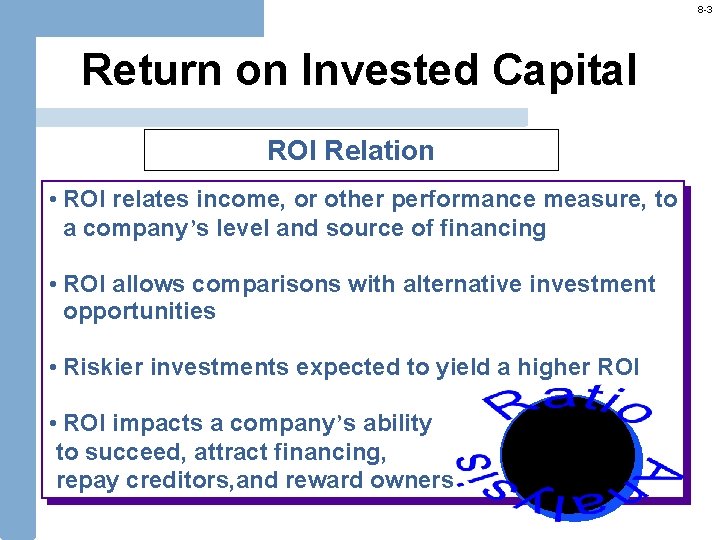 8 -3 Return on Invested Capital ROI Relation • ROI relates income, or other