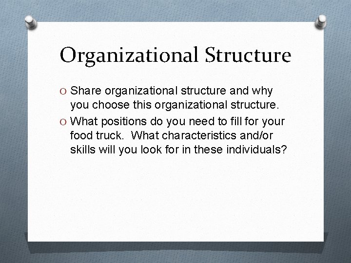 Organizational Structure O Share organizational structure and why you choose this organizational structure. O