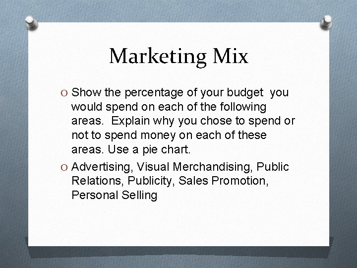 Marketing Mix O Show the percentage of your budget you would spend on each